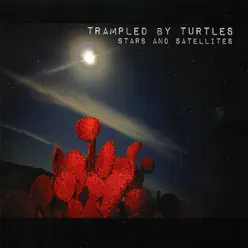 Stars and Satellites - Trampled by Turtles