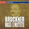 Bruckner Mass - 3 Mottets album lyrics, reviews, download