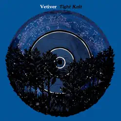 Tight Knit (Bonus Track Version) - Vetiver