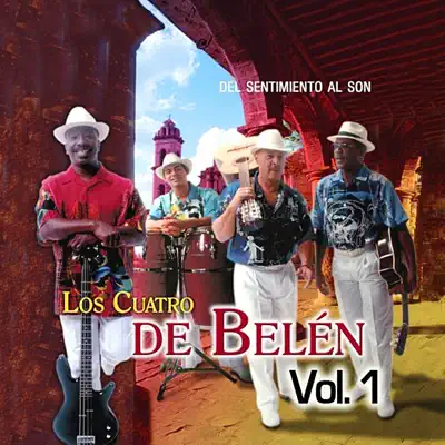 Del Sentimiento Al Son: Lo Mejor Del Bolero Y El Son Cubano Vol.1 - Los Cuatro de Belén Del Sentimiento Al Son: Lo Mejor Del Bolero Y El Son Cubano Vol.1 - Los Cuatro de Belén