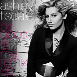 Be Good to Me - The Remixes - Ashley Tisdale