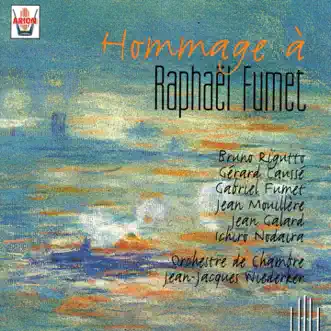 Fumet : Hommage à Raphaël Fumet by Orchestre de Chambre Jean-Jacques Wiederker, Bruno Rigutto, Gérard Caussé, Gabriel Fumet, Jean Mouillère, Jean Galard & Ichiro Nodaira album reviews, ratings, credits