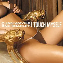 I Touch Myself - EP by Jan Wayne & Scarlet album reviews, ratings, credits