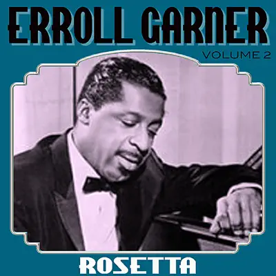 Rosetta Vol 2 - Erroll Garner Rosetta Vol 2 - Erroll Garner