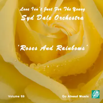 Love Isn't Just For The Young Volume 69 (Roses And Rainbows) by Syd Dale & Syd Dale Orchestra album reviews, ratings, credits