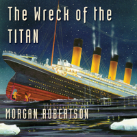 Morgan Robertson - The Wreck of the Titan (Unabridged) artwork