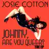Johnny Are You Queer? - The EP album lyrics, reviews, download