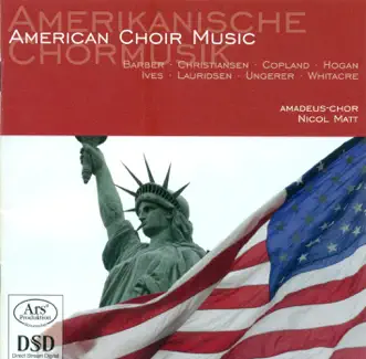 Choral Concert: Amadeus Choir - Barber, S. - Copland, A. - Whitacre, E. - Christiansen, P. - Lauridsen, M.J. - Ungerer, U. - Ives, C. - Hogan, M by Nicol Matt, Anja Stabler, Amadeus Choir, Marianne Dressler, Christian Schmitt, Nicolas Kroger, Jose Navarro, Isabel Delemarre, Youth Percussion Ensemble, Amadeus Choir, members, Lara Langguth, Sonja Rullmann & Moshe Haas album reviews, ratings, credits