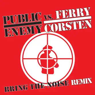 Bring the Noise Remix (Radio Edit) by Public Enemy vs. Ferry Corsten song reviws