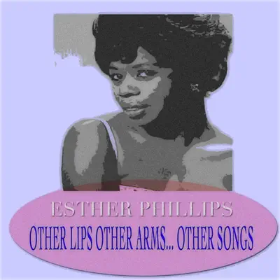 Other Lips Other Arms... Other Songs (Remastered) - Esther Phillips Other Lips Other Arms... Other Songs (Remastered) - Esther Phillips