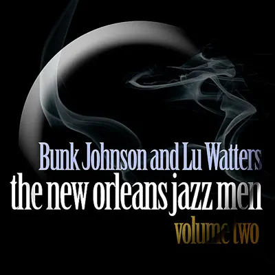 The New Orleans Jazz Men, Vol. 2 - Bunk Johnson