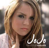 Too Little Too Late by JoJo