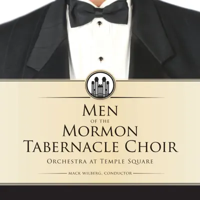 Men of the Mormon Tabernacle Choir - Mormon Tabernacle Choir Men of the Mormon Tabernacle Choir - Mormon Tabernacle Choir