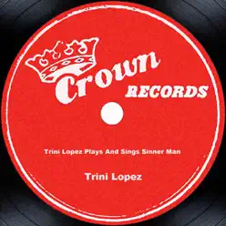 Trini Lopez Plays and Sings Sinner Man - Trini Lopez Trini Lopez Plays and Sings Sinner Man - Trini Lopez