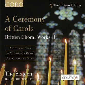 The Sixteen - Britten: A Ceremony of Carols - Britten Choral Works II by Harry Christophers & The Sixteen album reviews, ratings, credits