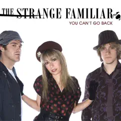 You Can't Go Back by The Strange Familiar album reviews, ratings, credits