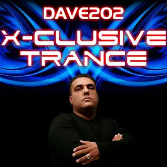 X-Clusive Trance (Mixed By Dave202) by Dave202 album reviews, ratings, credits