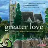 Stream & download Greater Love: The English Choral and Organ Tradition