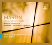 Martin, F.: Mass for Double Choir - Kodaly, Z.: Missa Brevis - Poulenc, F.: Litanies a la Vierge Noire