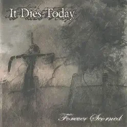 Forever Scorned - EP - It Dies Today