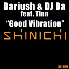 Good Vibration (feat. Tina) - EP by Dariush & DJ Da album reviews, ratings, credits