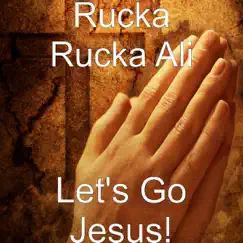 Let's Go Jesus! - Single by Rucka Rucka Ali album reviews, ratings, credits
