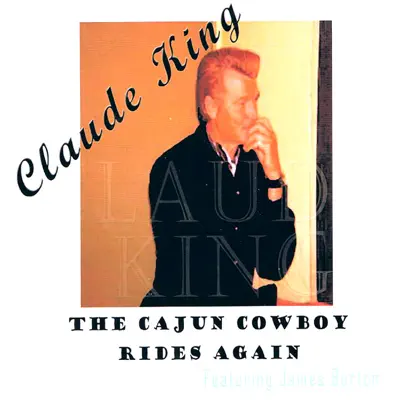 The Cajun Cowboy Rides Again - Claude King