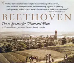 Beethoven, L. Van: Violin Sonatas (Complete) by Pamela Frank & Claude Frank album reviews, ratings, credits
