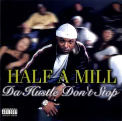 Da Hustle Don't Stop (Explicit) by Half a Mill album reviews, ratings, credits