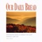 Down In the River to Pray - Our Daily Bread lyrics