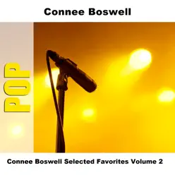 Connee Boswell Selected Favorites, Vol. 2 - Connee Boswell Connee Boswell Selected Favorites, Vol. 2 - Connee Boswell