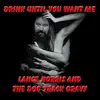 Drink Until You Want Me - Single album lyrics, reviews, download