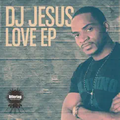 Love EP by Dj Jesus album reviews, ratings, credits
