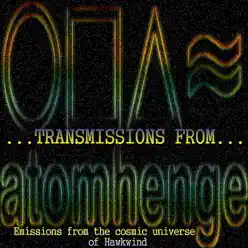 Transmissions from Atomhenge (Emissions from the Cosmic Universe of Hawkwind) - Hawkwind