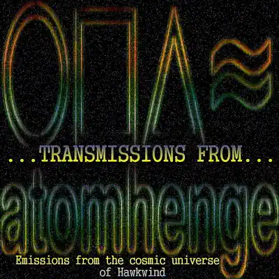 Transmissions from Atomhenge (Emissions from the Cosmic Universe of Hawkwind) - Hawkwind