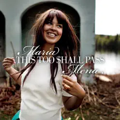 This Too Shall Pass - Single - Maria Mena