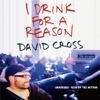 I Drink for a Reason (Unabridged) - David Cross