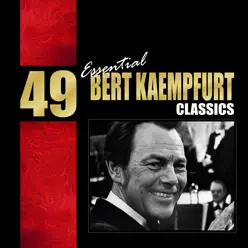 49 Essential Bert Kaempfert Classics - Bert Kaempfert 49 Essential Bert Kaempfert Classics - Bert Kaempfert