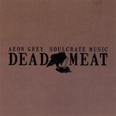 Aeon Grey/Soulcrate Music - Dead Meat