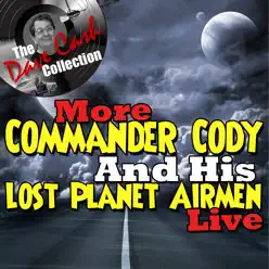 More Commander Cody And His Lost Planet Airmen Live - [The Dave Cash Collection] - Commander Cody and His Lost Planet Airmen