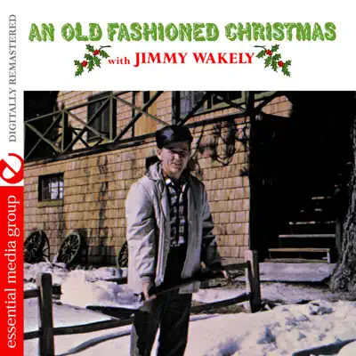 An Old Fashioned Christmas (Remastered) - Jimmy Wakely