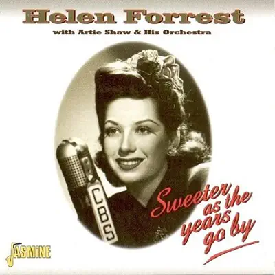 Sweeter As the the Years Go By - Helen Forrest Sweeter As the the Years Go By - Helen Forrest