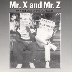 Mr. X & Mr. Z - Mr. X & Mr. Z Drink Old Gold