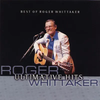 Best of Roger Whittaker - Ultimative Hits - Roger Whittaker