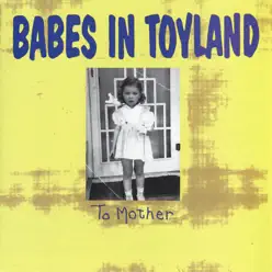 To Mother - Babes In Toyland