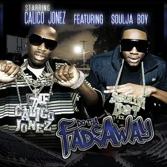 Fadeaway (feat. Soulja Boy) [Dirty Version] by Calico Jonez song reviws