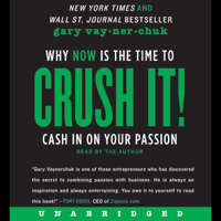 Gary Vaynerchuk - Crush It!: Why NOW Is the Time to Cash In on Your Passion (Unabridged) artwork
