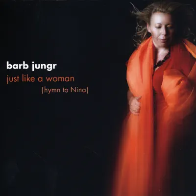 Just Like a Woman (Hymn to Nina) - Barb Jungr