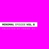 Minimal Episode, Vol. 8 (Selected By Frenk DJ)