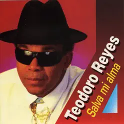 Salva Mi Alma - Teodoro Reyes Salva Mi Alma - Teodoro Reyes